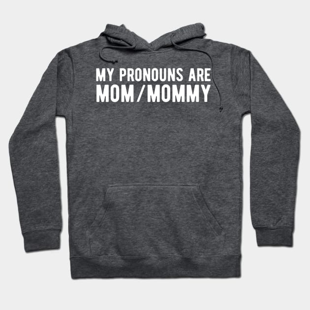 My Pronouns Are Mom / Mommy Hoodie by blueduckstuff